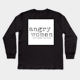 Angry Women Will Change The World Women's Rights Protest Kids Long Sleeve T-Shirt